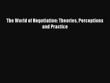 Read The World of Negotiation: Theories Perceptions and Practice Ebook Free