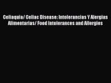 Read Celiaquia/ Celiac Disease: Intolerancias Y Alergias Alimentarias/ Food Intolerances and