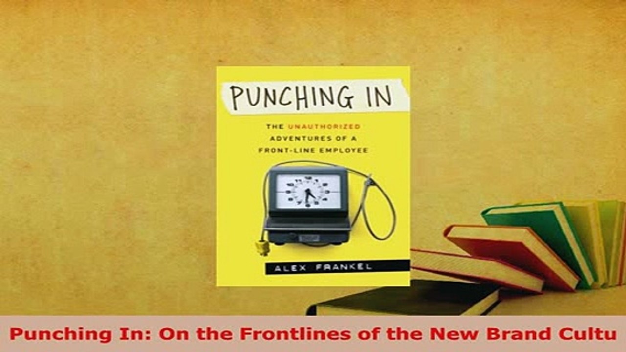 Download  Punching In On the Frontlines of the New Brand Cultu PDF Full Ebook