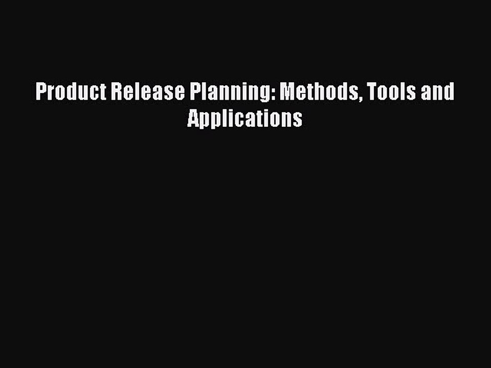 Download Product Release Planning: Methods Tools and Applications Ebook Online