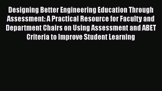 [PDF] Designing Better Engineering Education Through Assessment: A Practical Resource for Faculty