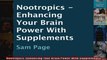 Read  Nootropics Enhancing Your Brain Power With Supplements  Full EBook