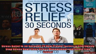Read  Stress Relief in 30 Seconds20 New Proven Tactics to Effortlessly Stop Stress Now Easy  Full EBook
