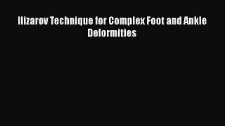PDF Ilizarov Technique for Complex Foot and Ankle Deformities  EBook