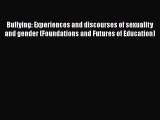 [PDF] Bullying: Experiences and discourses of sexuality and gender (Foundations and Futures