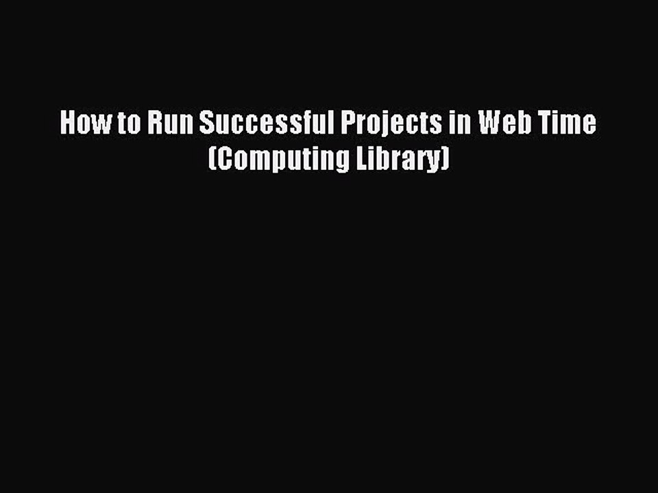 Download How to Run Successful Projects in Web Time (Computing Library) Ebook Online