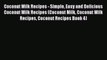 [PDF] Coconut Milk Recipes - Simple Easy and Delicious Coconut Milk Recipes (Coconut Milk Coconut