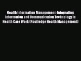 Read Health Information Management: Integrating Information and Communication Technology in