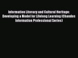 Read Information Literacy and Cultural Heritage: Developing a Model for Lifelong Learning (Chandos