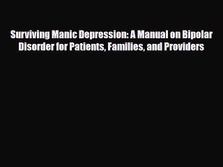 Read ‪Surviving Manic Depression: A Manual on Bipolar Disorder for Patients Families and Providers‬