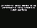 Read Super Simple Quick Workouts For Women - Fat Loss Exercise Routines for Sculpting your