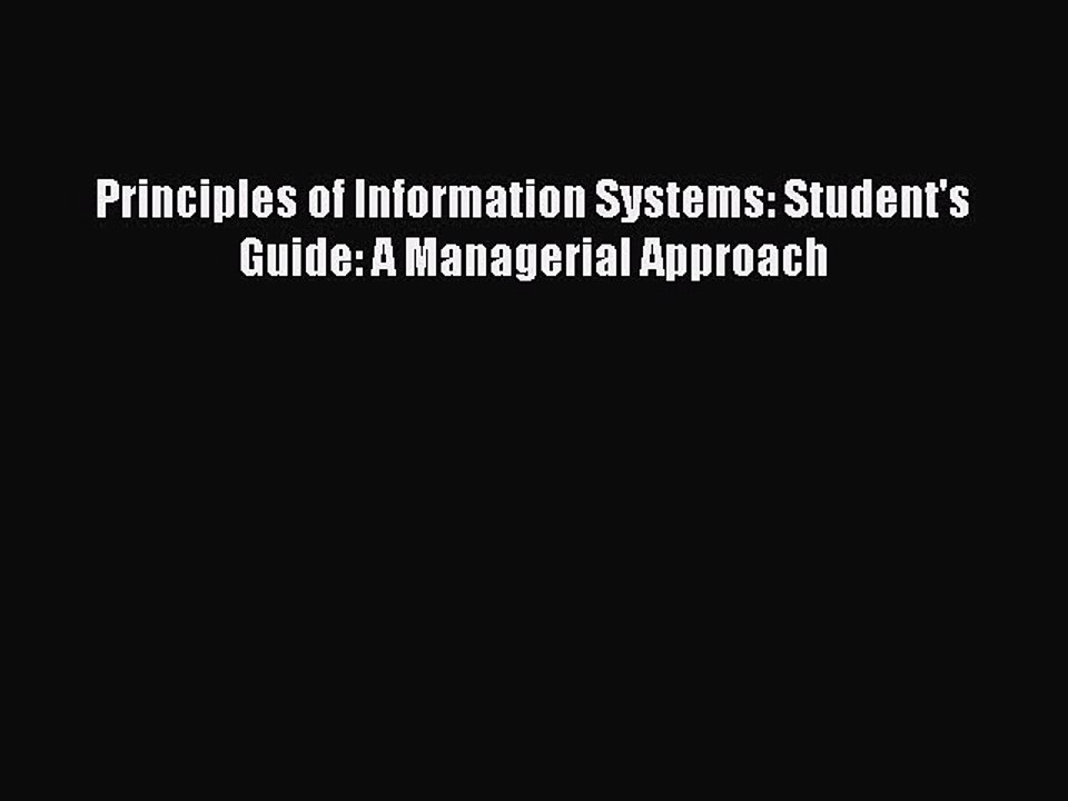 Read Principles of Information Systems: Student's Guide: A Managerial Approach Ebook Free
