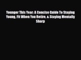 Read ‪Younger This Year: A Concise Guide To Staying Young Fit When You Retire & Staying Mentally‬