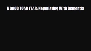 Read ‪A GOOD TOAD YEAR: Negotiating With Dementia‬ PDF Free
