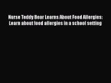 Read Nurse Teddy Bear Learns About Food Allergies: Learn about food allergies in a school setting