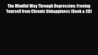 Read ‪The Mindful Way Through Depression: Freeing Yourself from Chronic Unhappiness (Book &