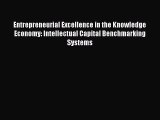 Read Entrepreneurial Excellence in the Knowledge Economy: Intellectual Capital Benchmarking