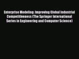 Read Enterprise Modeling: Improving Global Industrial Competitiveness (The Springer International