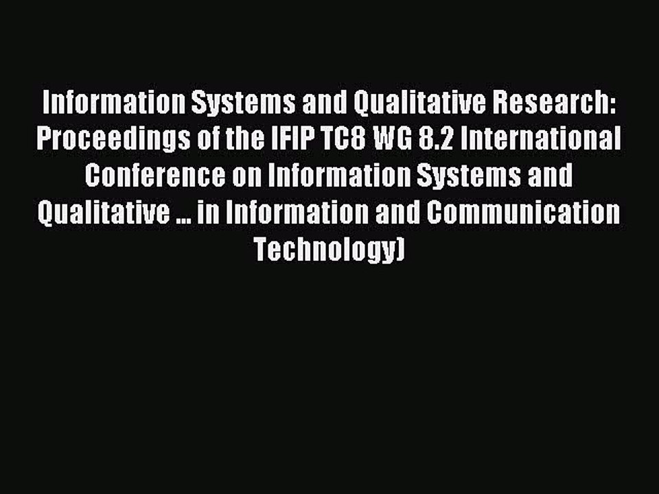 Read Information Systems and Qualitative Research: Proceedings of the IFIP TC8 WG 8.2 International