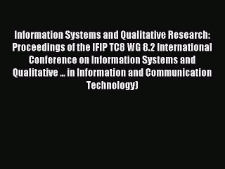 Read Information Systems and Qualitative Research: Proceedings of the IFIP TC8 WG 8.2 International