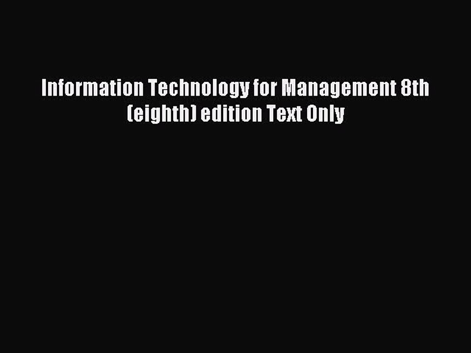 Read Information Technology for Management 8th (eighth) edition Text Only Ebook Free