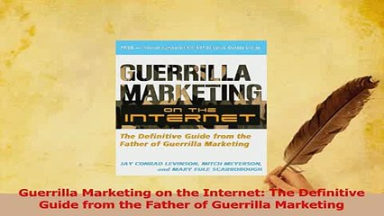 Read  Guerrilla Marketing on the Internet The Definitive Guide from the Father of Guerrilla Ebook Free