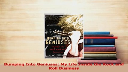 Read  Bumping Into Geniuses My Life Inside the Rock and Roll Business PDF Online