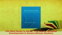 Download  The NGO Factor in Africa The Case of Arrested Development in Kenya African Studies Read Online