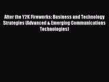 Read After the Y2K Fireworks: Business and Technology Strategies (Advanced & Emerging Communications