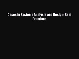 Read Cases in Systems Analysis and Design: Best Practices Ebook Free