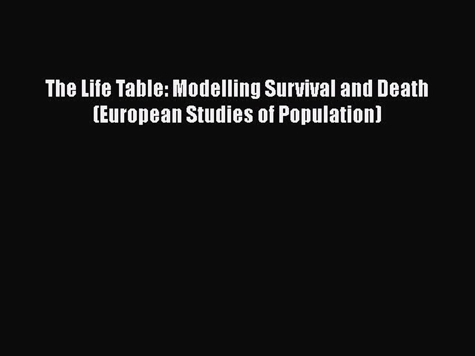 PDF The Life Table: Modelling Survival and Death (European Studies of Population) Free Books