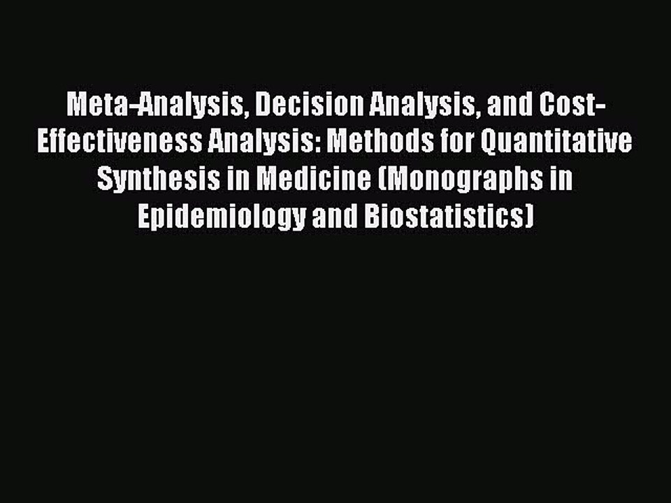 Download Meta-Analysis Decision Analysis and Cost-Effectiveness Analysis: Methods for Quantitative