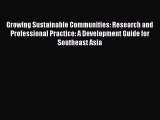 Read Growing Sustainable Communities: Research and Professional Practice: A Development Guide