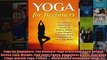 Read  Yoga for Beginners The Ultimate Yoga Crash Course To Relieve Stress Lose Weight Find  Full EBook