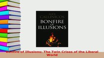 Download  Bonfire of Illusions The Twin Crises of the Liberal World Free Books