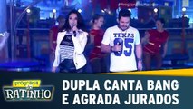 Dupla canta Bang e agrada jurados