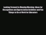 [PDF] Looking Forward to Monday Morning: Ideas for Recognition and Appreciation Activities