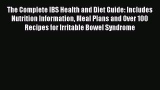 Download The Complete IBS Health and Diet Guide: Includes Nutrition Information Meal Plans