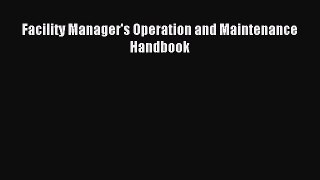 Read Facility Manager's Operation and Maintenance Handbook Ebook Free