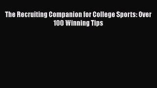 Download The Recruiting Companion for College Sports: Over 100 Winning Tips PDF
