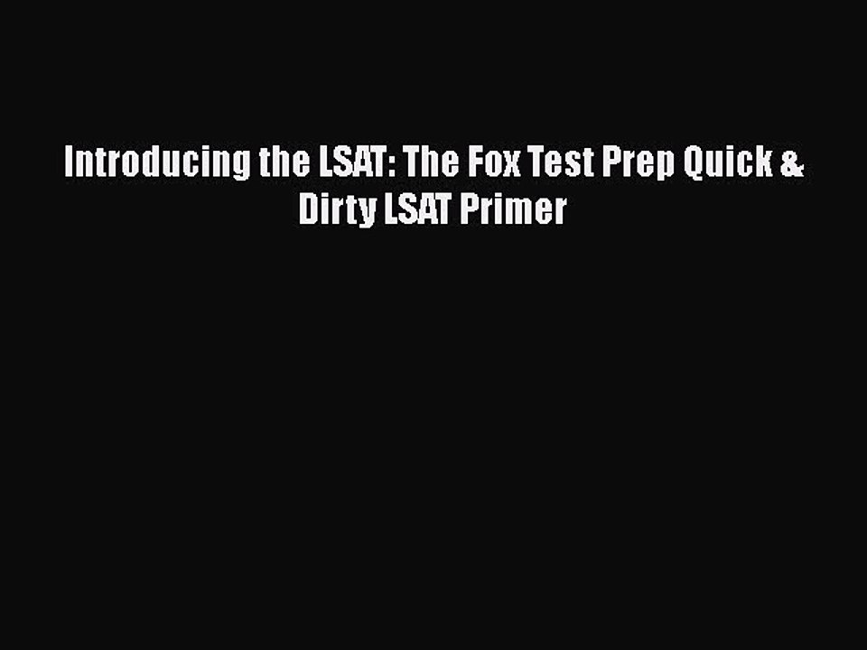 Read Introducing the LSAT: The Fox Test Prep Quick & Dirty LSAT Primer Ebook