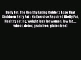[PDF] Belly Fat: The Healthy Eating Guide to Lose That Stubborn Belly Fat - No Exercise Required