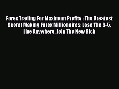 Read Forex Trading For Maximum Profits : The Greatest Secret Making Forex Millionaires: Lose
