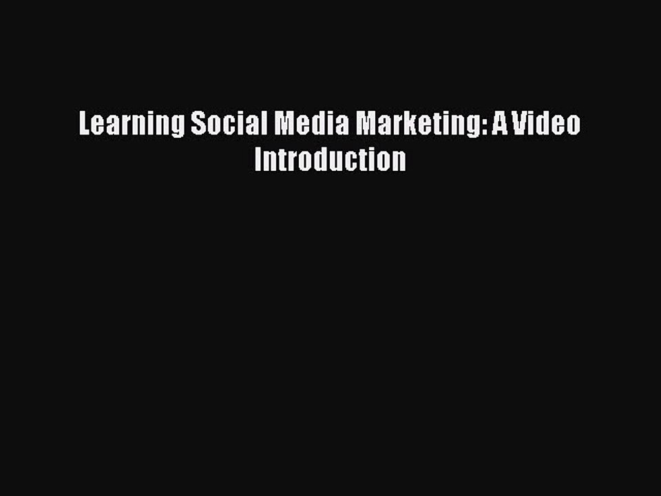 Read Learning Social Media Marketing: A Video Introduction Ebook Free