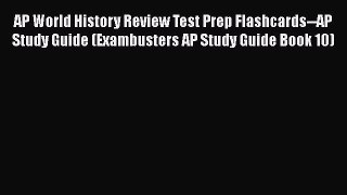 Read AP World History Review Test Prep Flashcards--AP Study Guide (Exambusters AP Study Guide