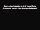 Download ‪Depression: Drowning In Air: A Young Man's Staggering Journey From Hopeless To Hopeful‬