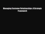 Read Managing Customer Relationships: A Strategic Framework PDF Online