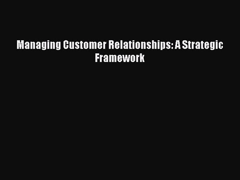 Read Managing Customer Relationships: A Strategic Framework PDF Online
