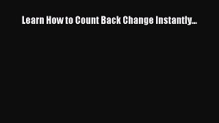 Download Learn How to Count Back Change Instantly... PDF Online