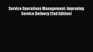 Download Service Operations Management: Improving Service Delivery (2nd Edition) PDF Online